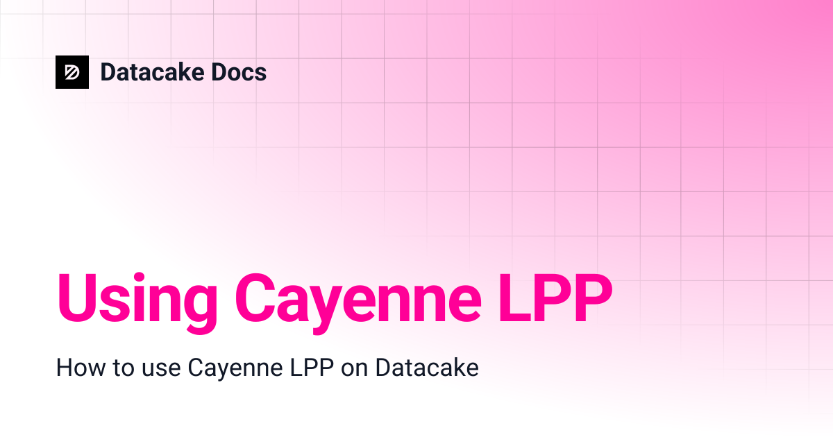 Using Cayenne LPP | Datacake Docs